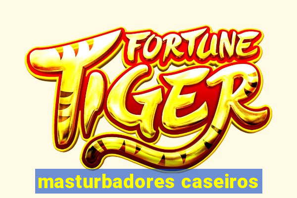 masturbadores caseiros